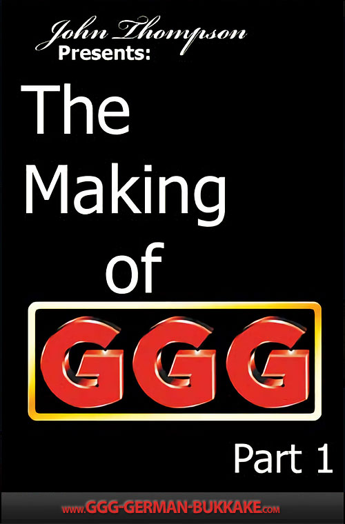The Making Of GGG: Part 1